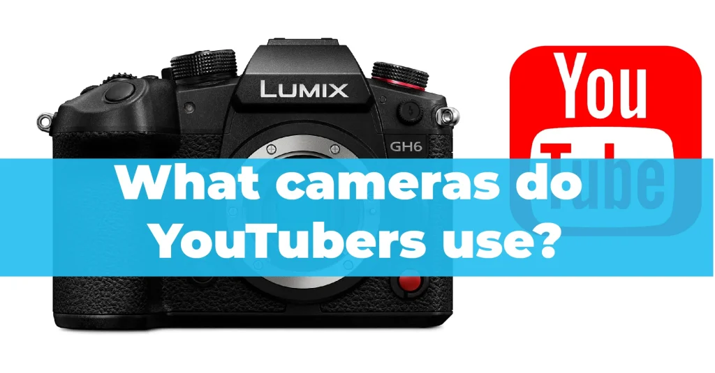 What Cameras do Youtubers Use-01