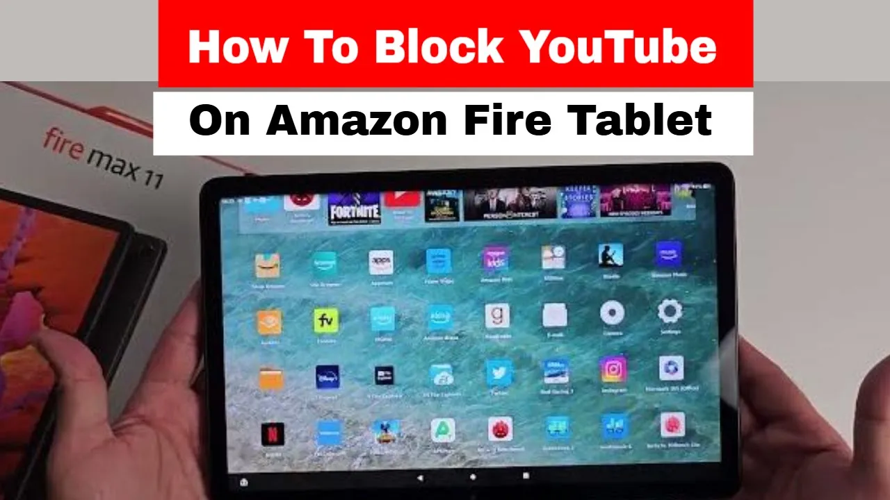 How to block youTube on Amazon Fire Tablet