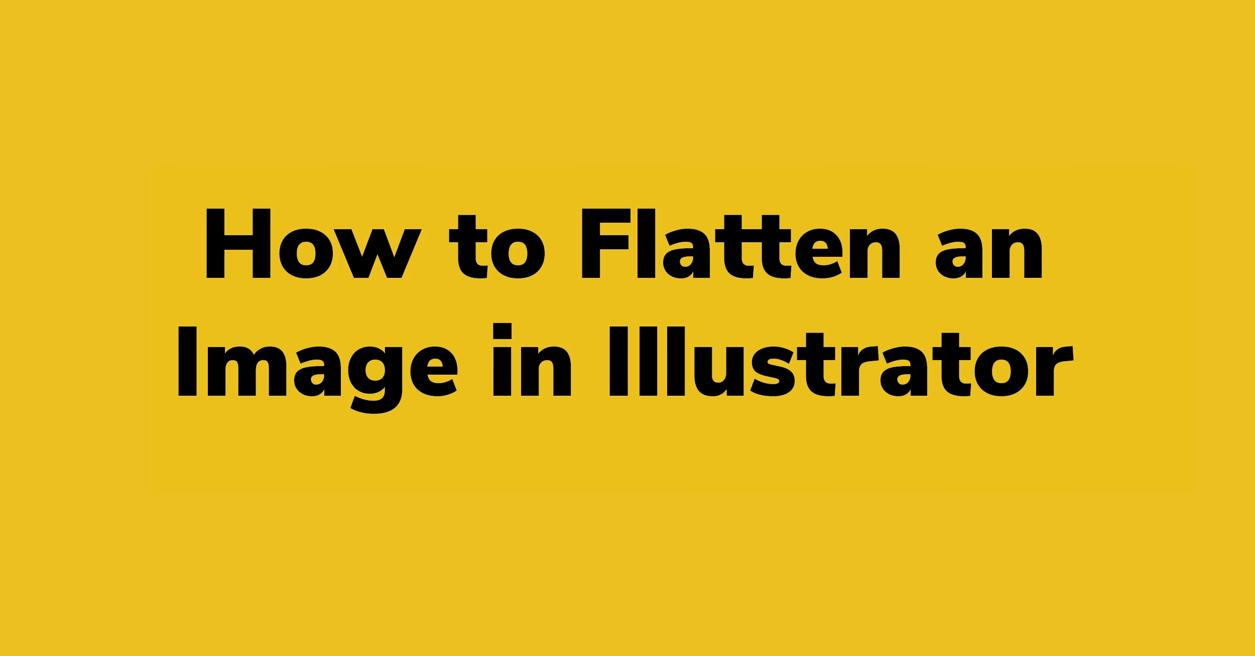 How to Flatten an Image in Illustrator
